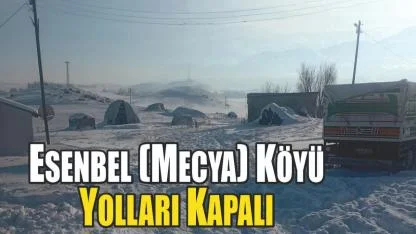 Esenbel (Mecya) Köyü Yolları Hâlâ Kapalı