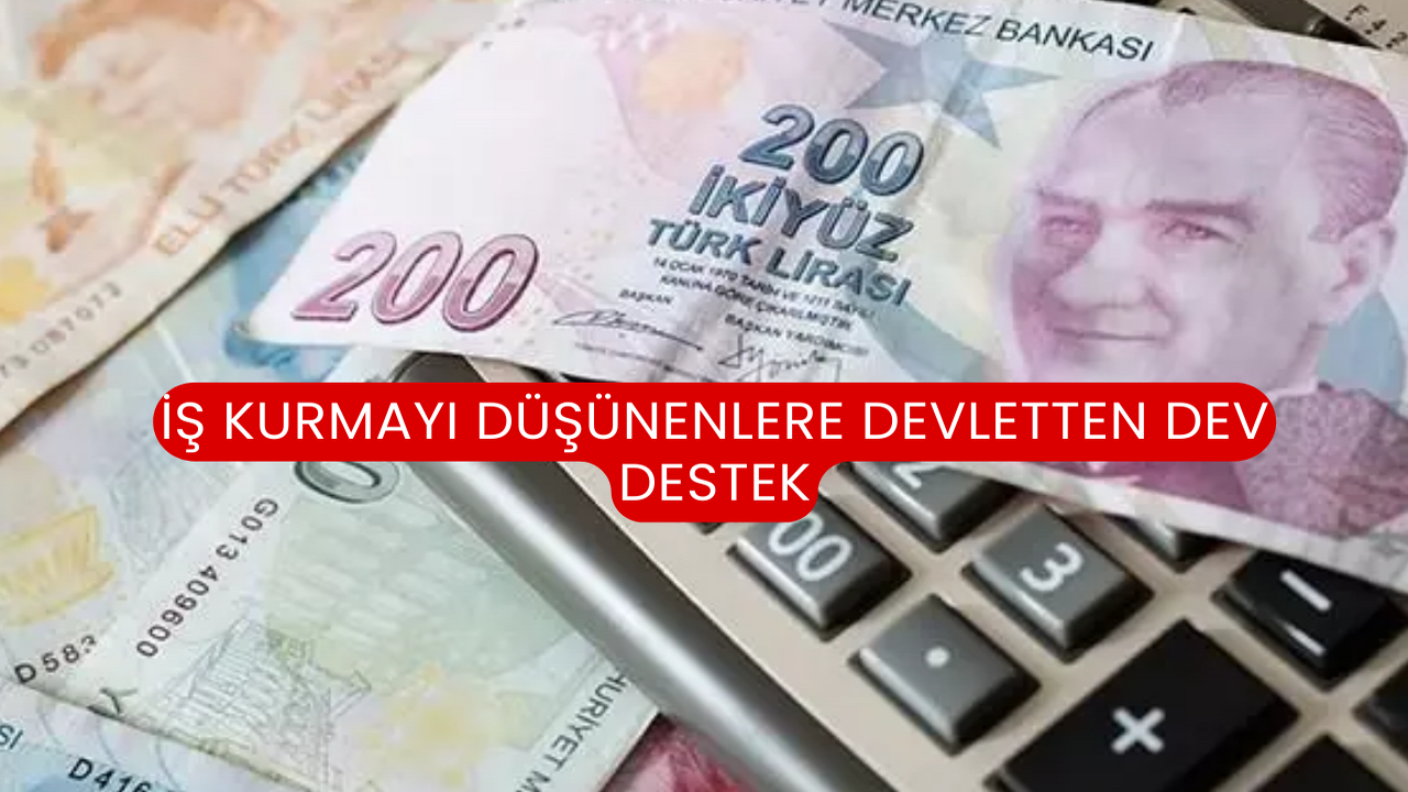 İş Kurmayı Düşünenlere Devletten Dev Destek