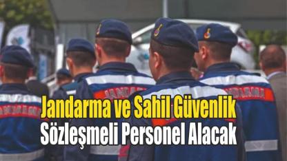 Jandarma ve Sahil Güvenlik Sözleşmeli Personel Alacak