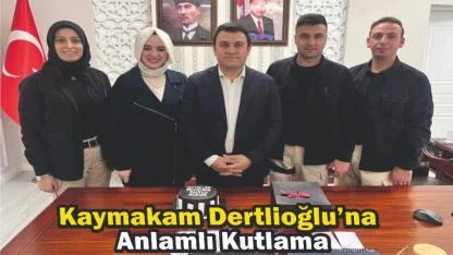 Kaymakam Dertlioğlu’na Anlamlı Kutlama