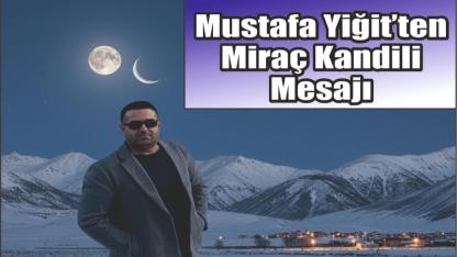 Mustafa Yiğit’ten Miraç Kandili Mesajı