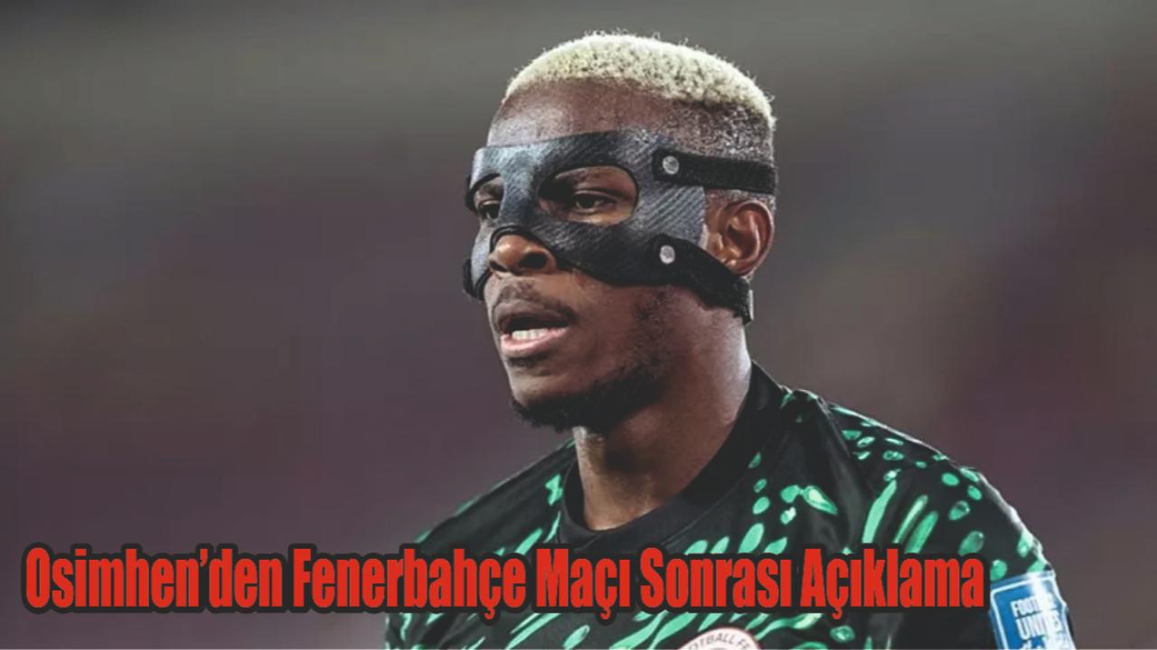 Osimhen’den Fenerbahçe Maçı Sonrası Açıklama