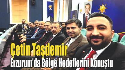 Patnos İlçe Başkanı Çetin Taşdemir, Erzurum’daki Bölge Strateji Toplantısına Katıldı