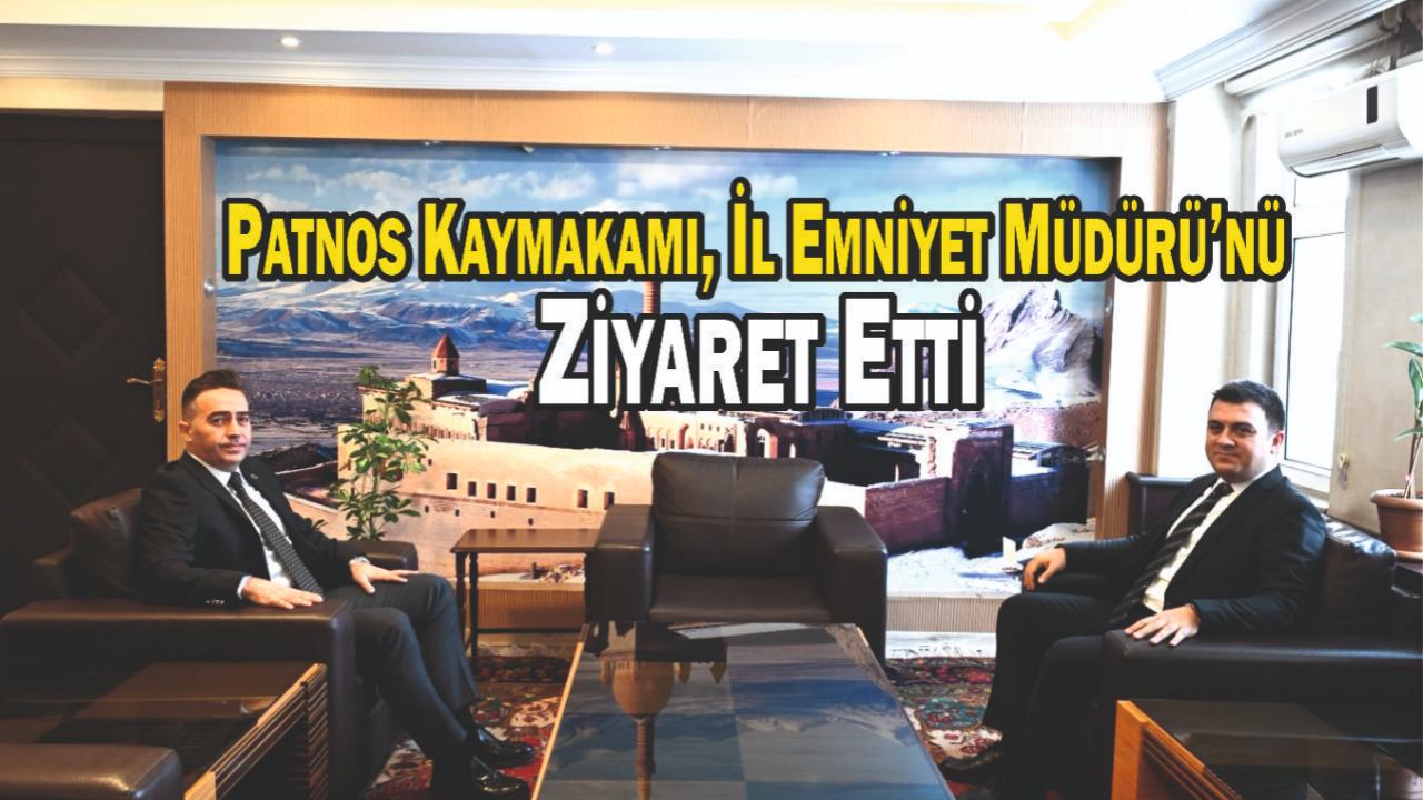Patnos Kaymakamı Dertlioğlu’ndan Emniyet Müdürü Önder’e Ziyaret
