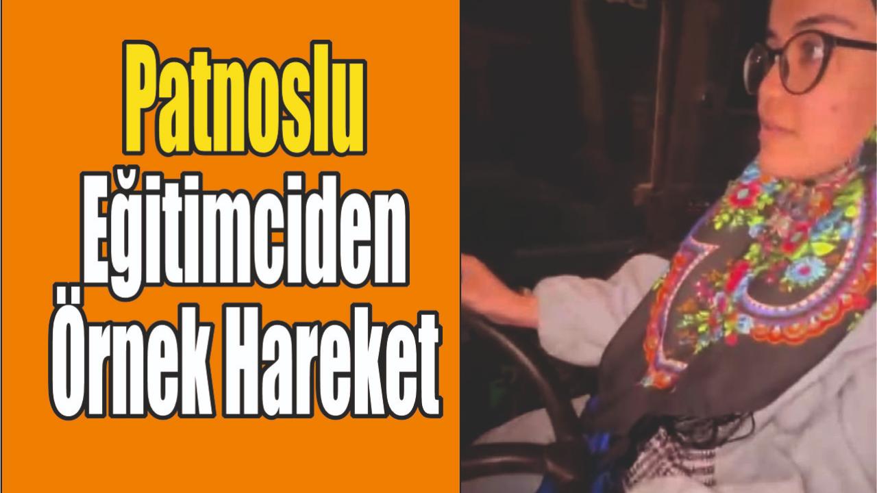 Patnoslu Eğitimciden Örnek Hareket