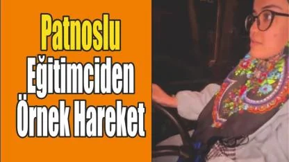 Patnoslu Eğitimciden Örnek Hareket