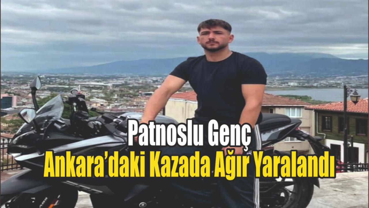 Patnoslu Genç Ankara’daki Kazada Ağır Yaralandı