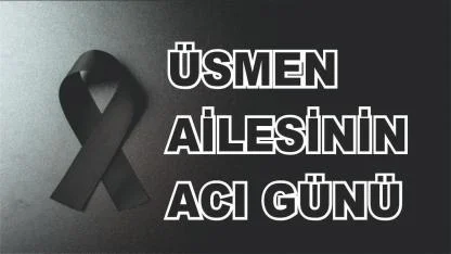 Patnoslu Üsmen Ailesinin Acı Günü