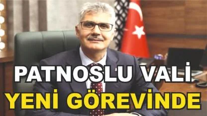 Patnoslu Vali Çelik Yeni Görev Yerine Atandı
