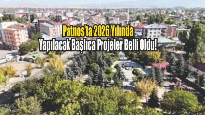Patnos’ta 2026 Yılında Yapılacak Başlıca Projeler Belli Oldu!