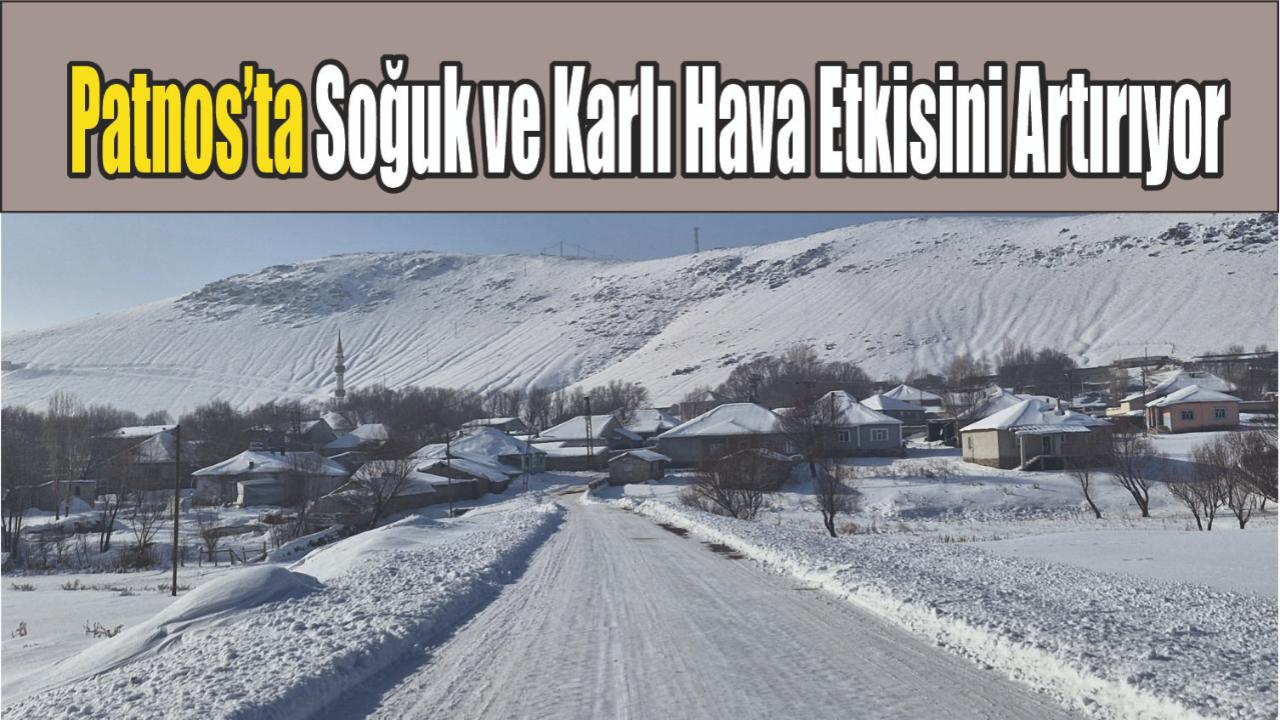 Patnos’ta Soğuk ve Karlı Hava Etkisini Artırıyor