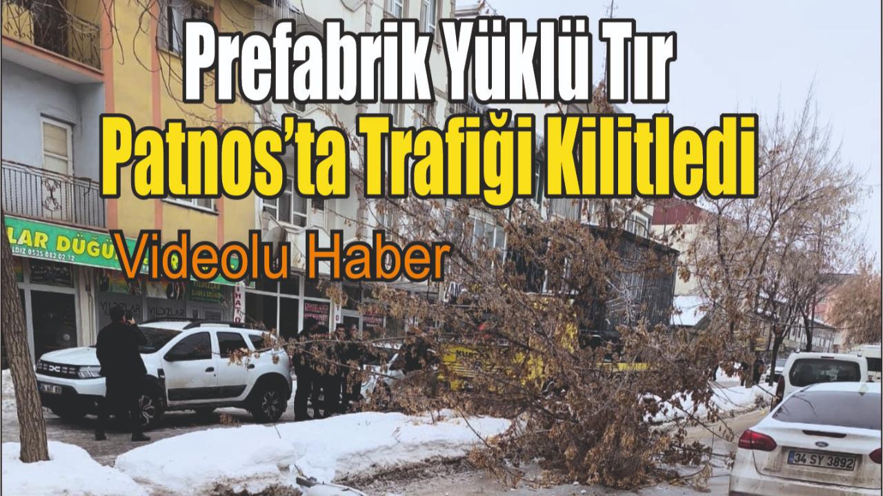 Prefabrik Yüklü Tır Patnos’ta Trafiği Kilitledi