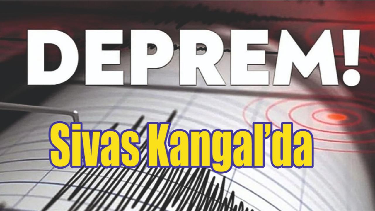 Sivas Kangal’da Deprem