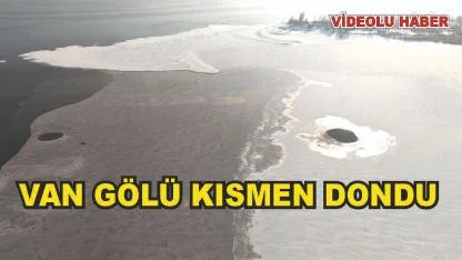 Soğuk Havalrın Etkisi İle Van Gölü Kısmen Dondu