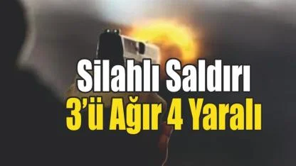 Sokak Ortasında Dehşet: Baba ve 3 Oğlu Silahlı Saldırıda Yaralandı