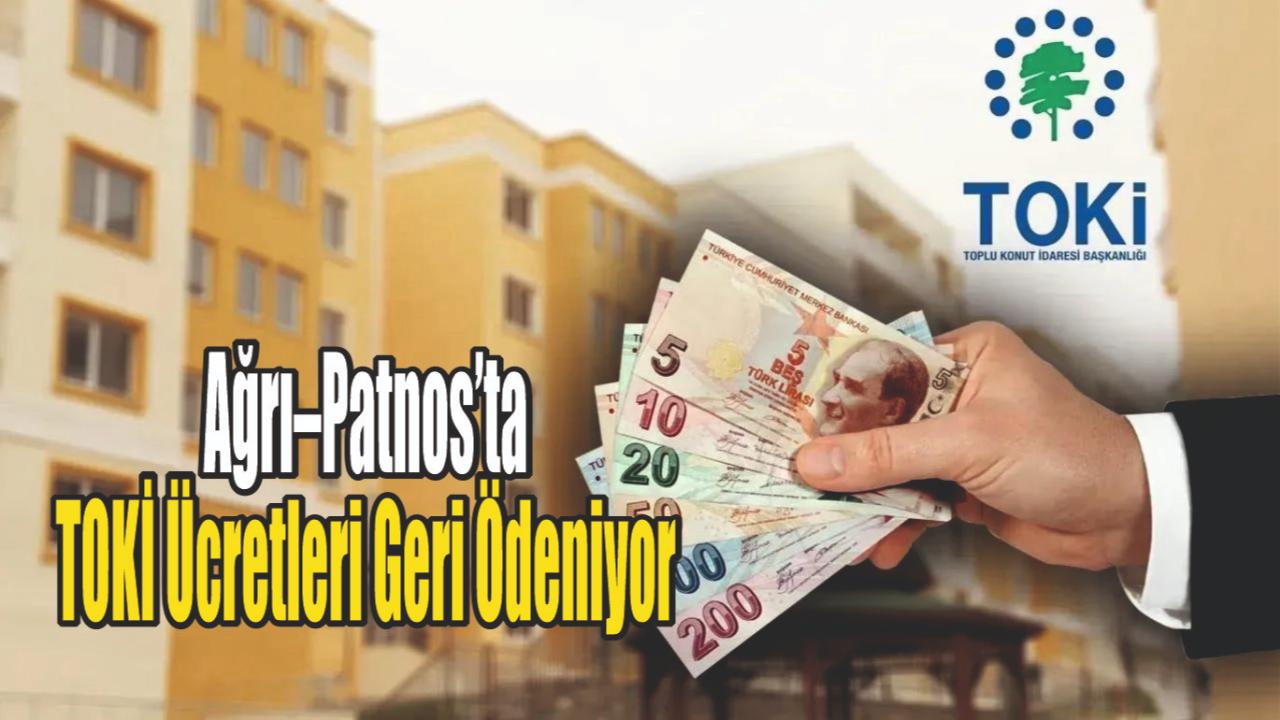 TOKİ Başvuru Ücretleri Ağrı ve Patnos'ta İade Edilmeye Başlandı: 5 Bin TL’ler Geri Alınıyor