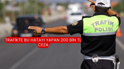 Trafikte Bu Hatayı Yapan 200 Bin TL Ceza