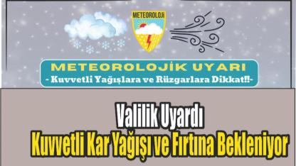 Valilik Uyardı Kuvvetli Kar Yağışı ve Fırtına Bekleniyor