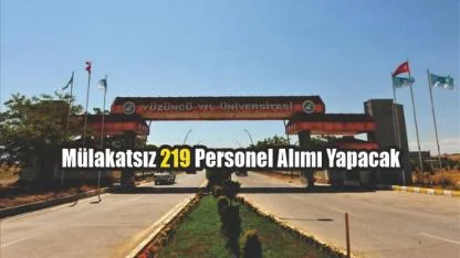 Van Yüzüncü Yıl Üniversitesi Mülakatsız 219 Personel Alımı Yapacak