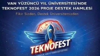 TEKNOFEST 2026 yolunda Van YYÜ’den öğrenci ve akademisyenlere önemli destek