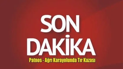 Ağrı–Patnos Karayolunda Buzlanma Kazaya Neden Oldu: TIR Yolu Kapattı