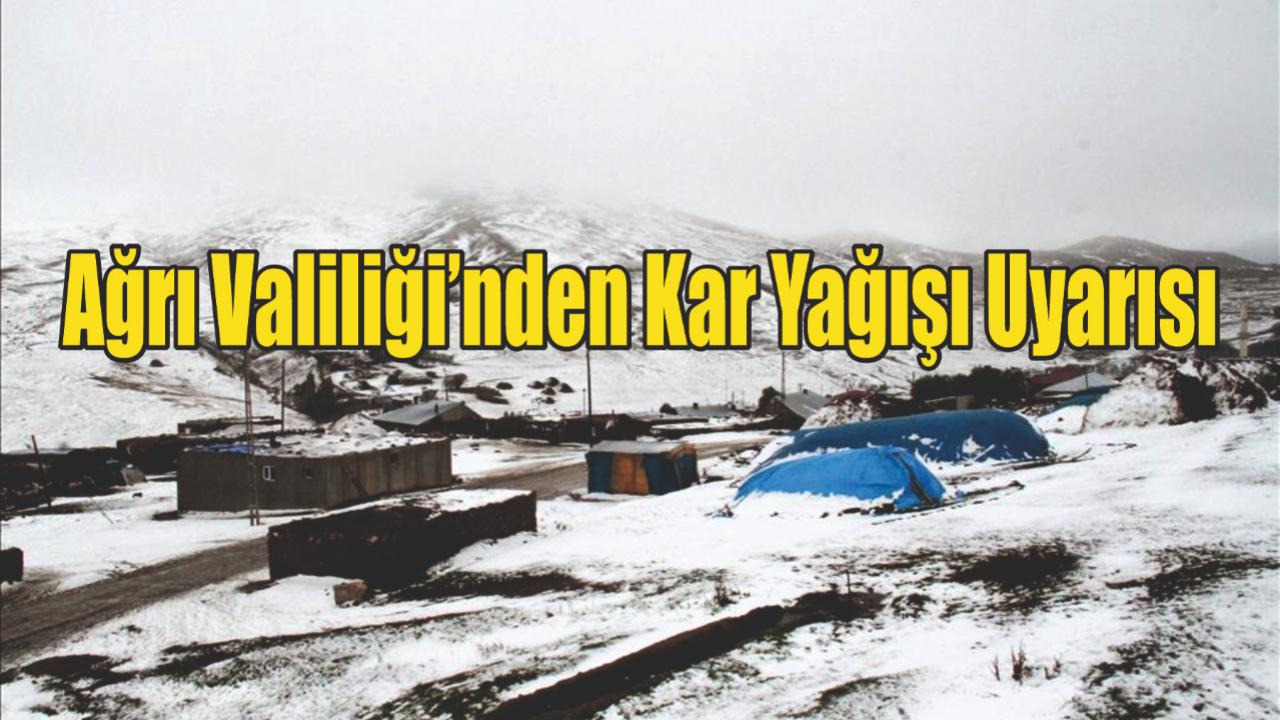 Ağrı Valiliği’nden Kar Yağışı Uyarısı
