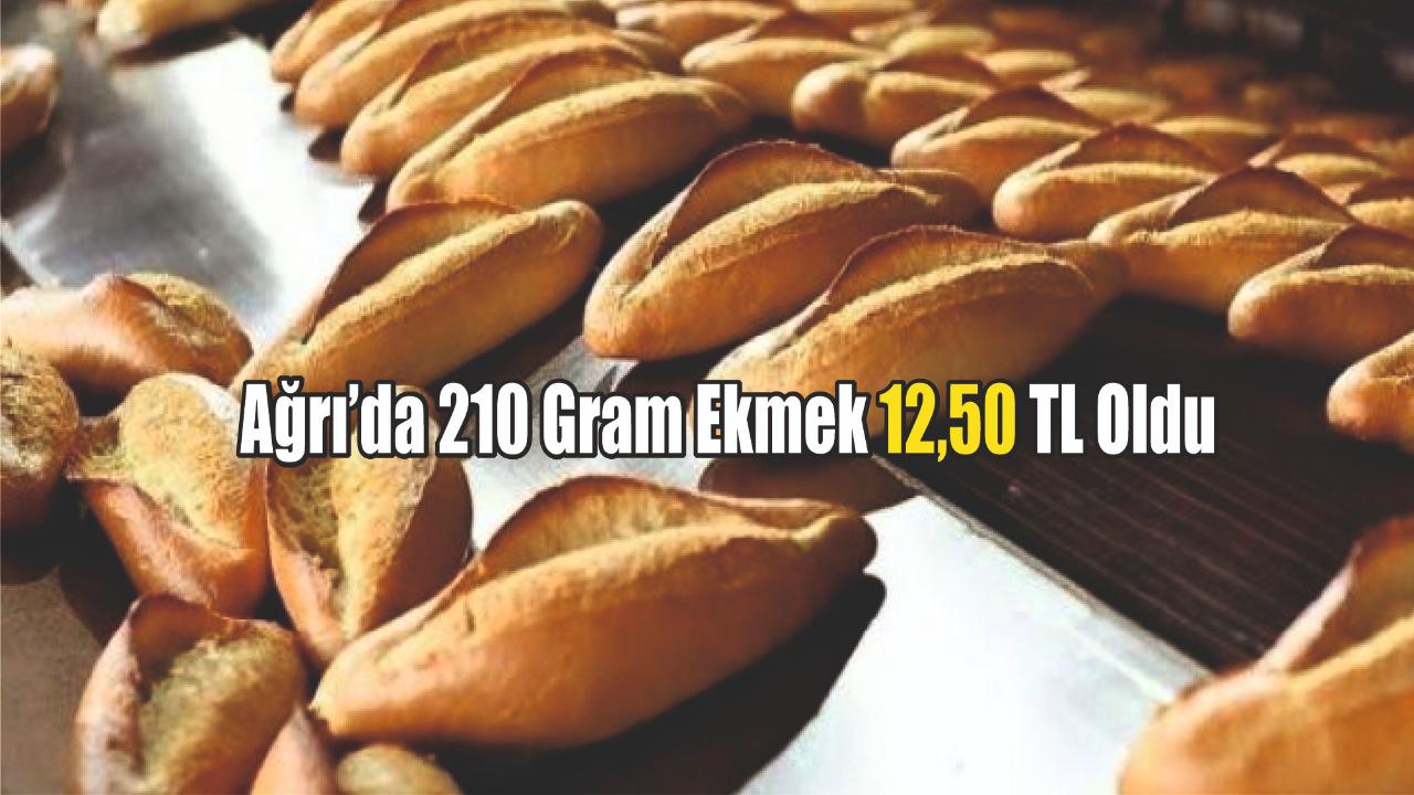 Ağrı’da 210 Gram Ekmek 12,50 TL Oldu