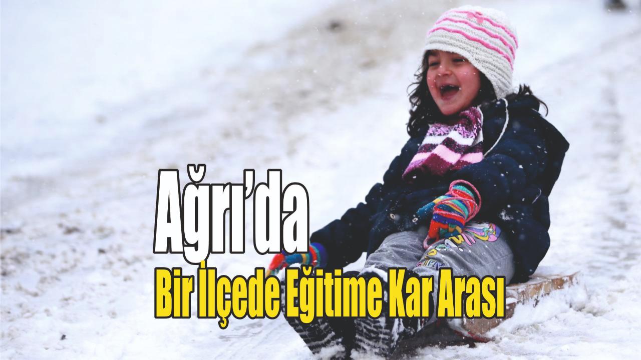 Ağrı’da Bir İlçede Eğitime Kar Arası