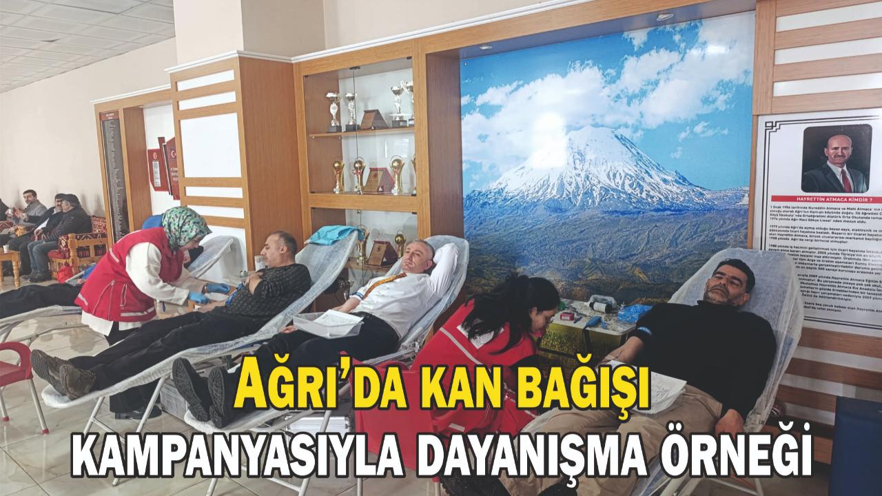 Ağrı’da kan bağışı kampanyasıyla dayanışma örneği