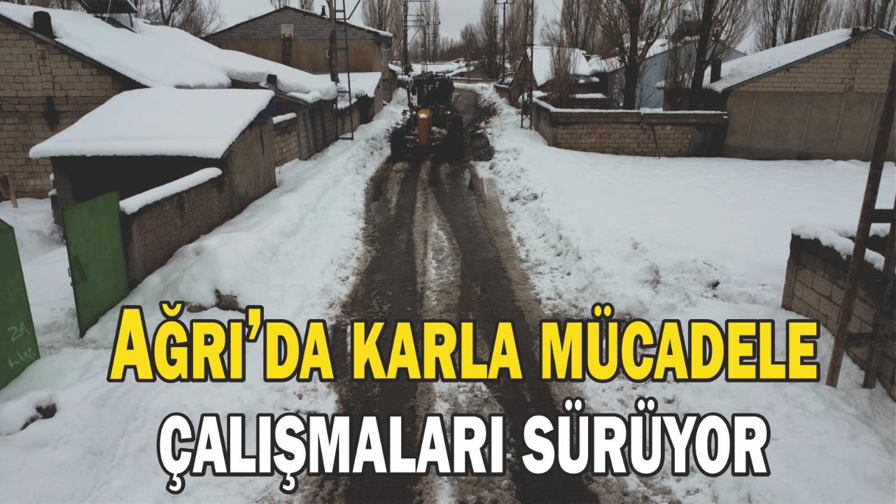 Ağrı’da karla mücadele çalışmaları sürüyor