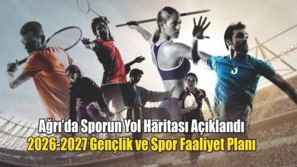 Ağrı’da Sporun Yol Haritası Açıklandı: 2026-2027 Gençlik ve Spor Faaliyet Planı