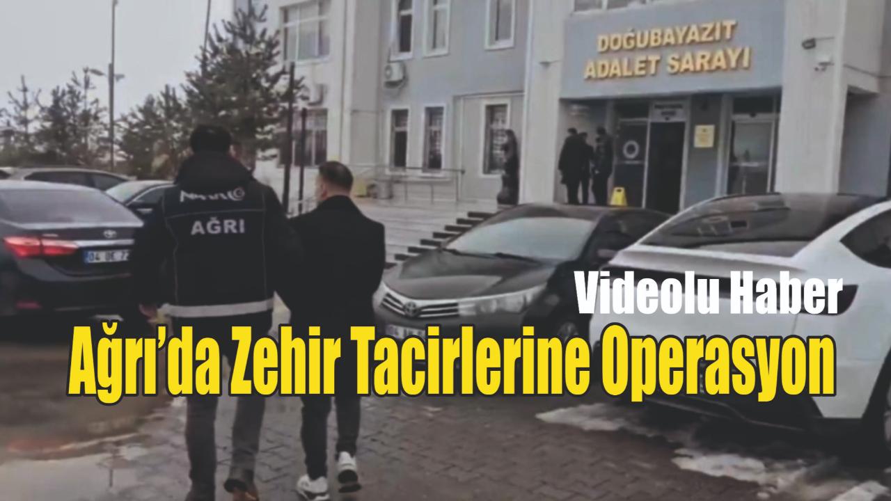 Ağrı’da Uyuşturucu Tacirlerine Darbe