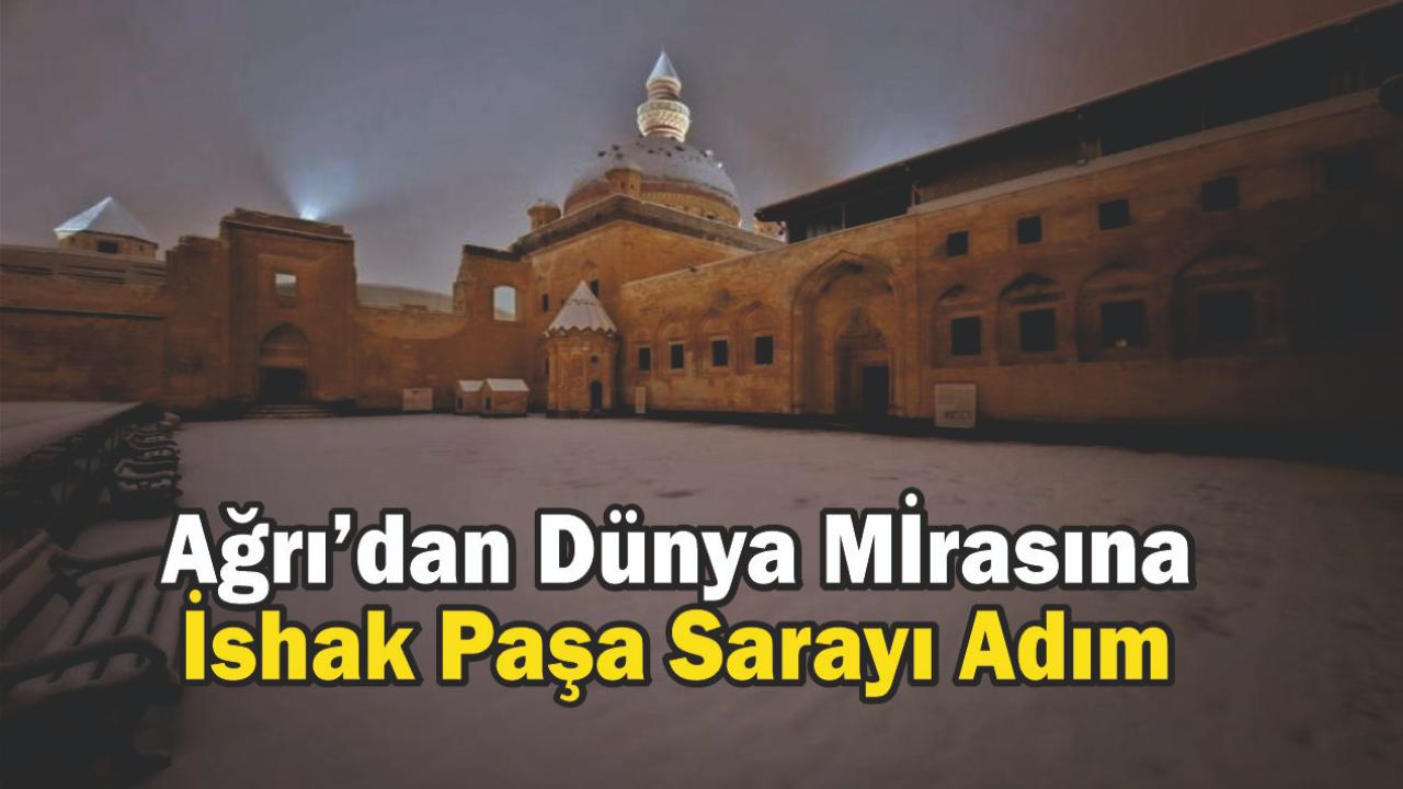 Ağrı’dan Dünya Mirasına İshak Paşa Sarayı Adım