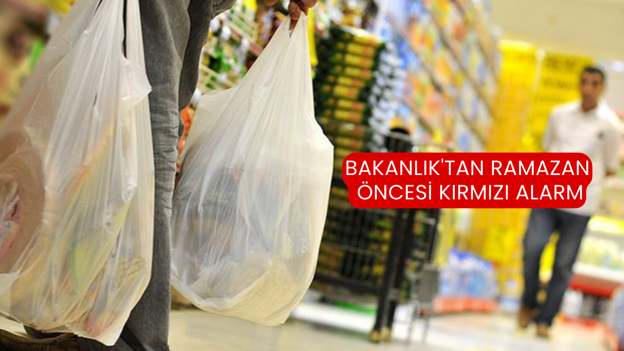Bakanlık'tan Ramazan Öncesi Kırmızı Alarm