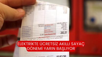 Elektrikte Ücretsiz Akıllı Sayaç Dönemi Yarın Başlıyor
