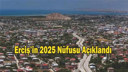 Erciş’in 2025 Nüfusu Açıklandı