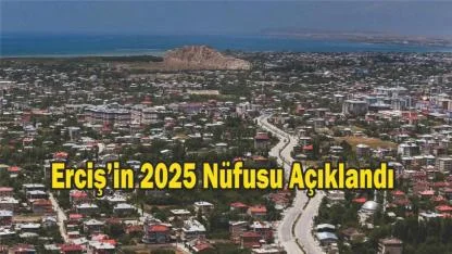 Erciş’in 2025 Nüfusu Açıklandı