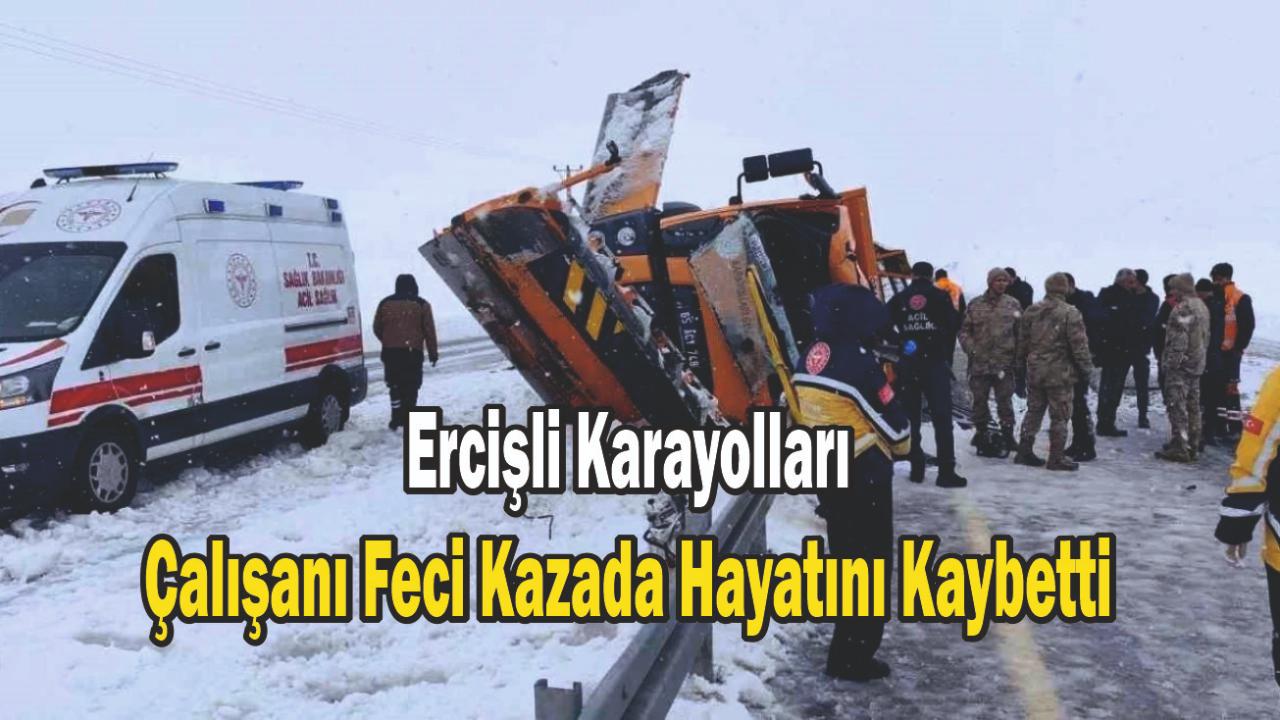 Ercişli Karayolları Çalışanı Feci Kazada Hayatını Kaybetti