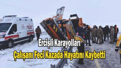 Ercişli Karayolları Çalışanı Feci Kazada Hayatını Kaybetti