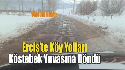 Erciş’te Köy Yolları Köstebek Yuvasına Döndü