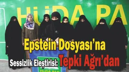 HÜDA PAR Ağrı Kadın Kolları’ndan Epstein Dosyasına Tepki