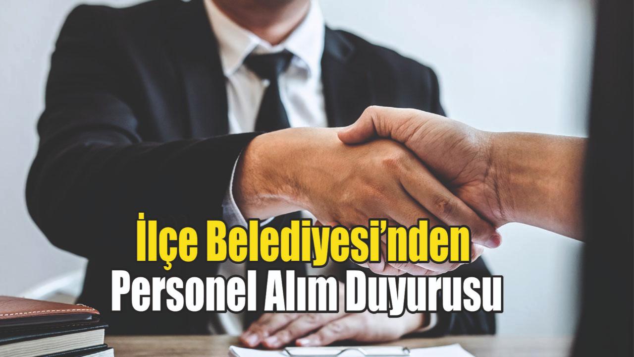 İlçe Belediyesi’nden Kısa Süreli Personel Alım İlanı