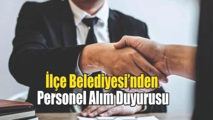 İlçe Belediyesi’nden Kısa Süreli Personel Alım İlanı
