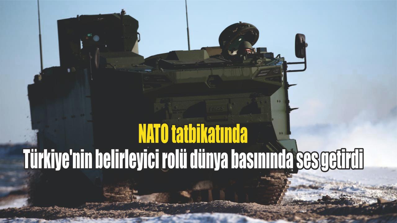 NATO tatbikatında Türkiye'nin belirleyici rolü dünya basınında ses getirdi
