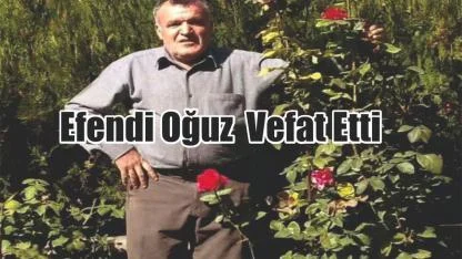 Patnos, Andaçlı (Babya) Köyü’nden Efendi Oğuz Vefat Etti