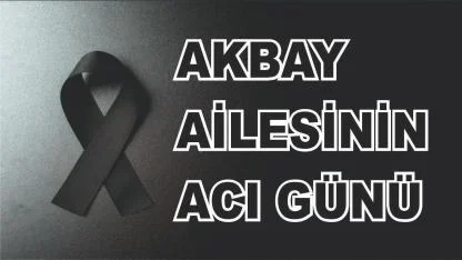 Patnoslu Akbay Ailesinin Acı Günü