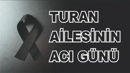 Patnoslu Turan Ailesinin Acı Günü