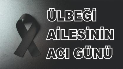 Patnoslu Ülbeği Ailesinin Acı Günü