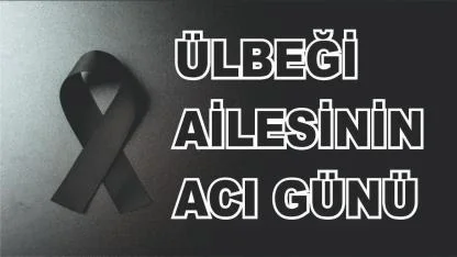 Patnoslu Ülbeği Ailesinin Acı Günü