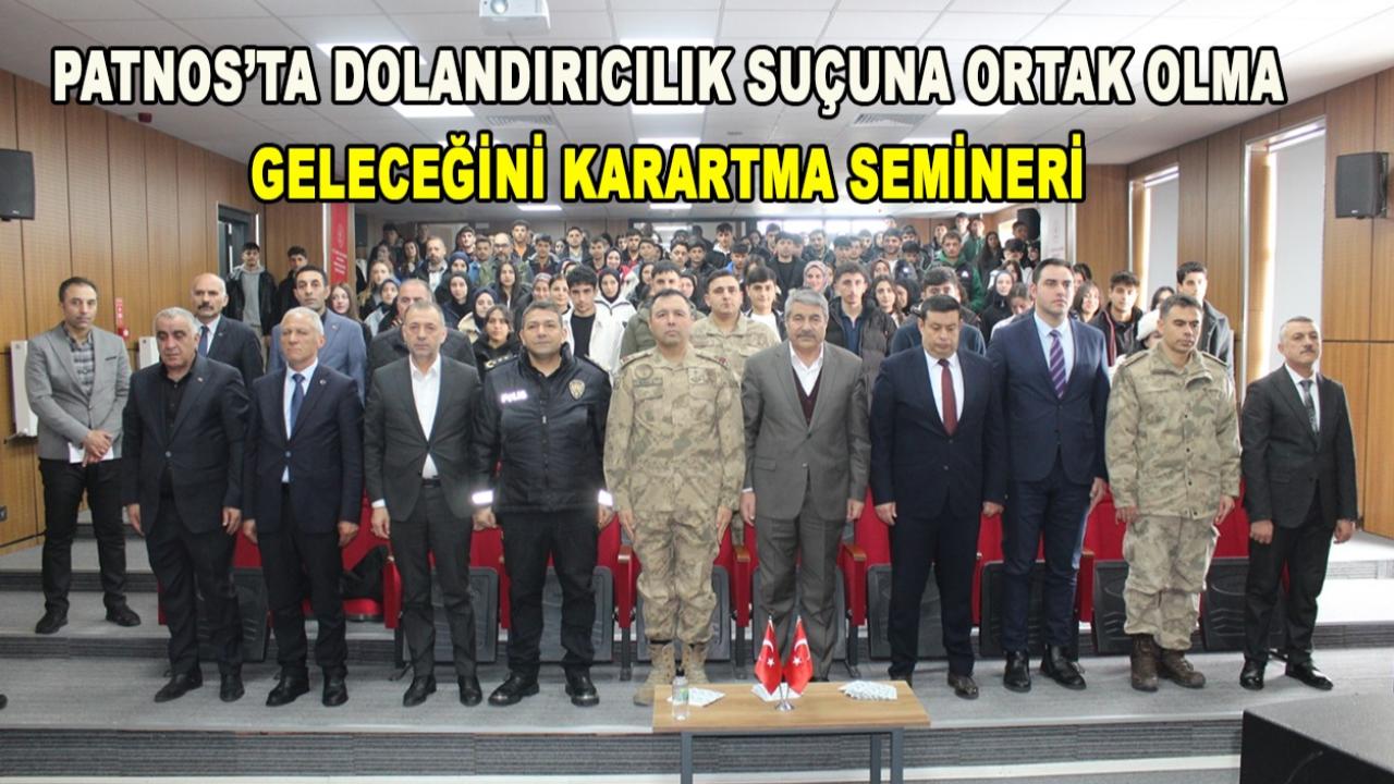 Patnos'ta "Dolandırıcılık Suçuna Ortak Olma, Geleceğini Karartma" Semineri